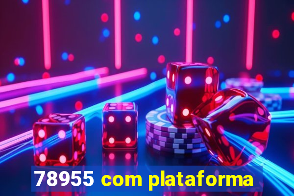78955 com plataforma